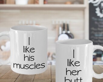 His & Hers I like her butt / I like his muscles / couples mugs