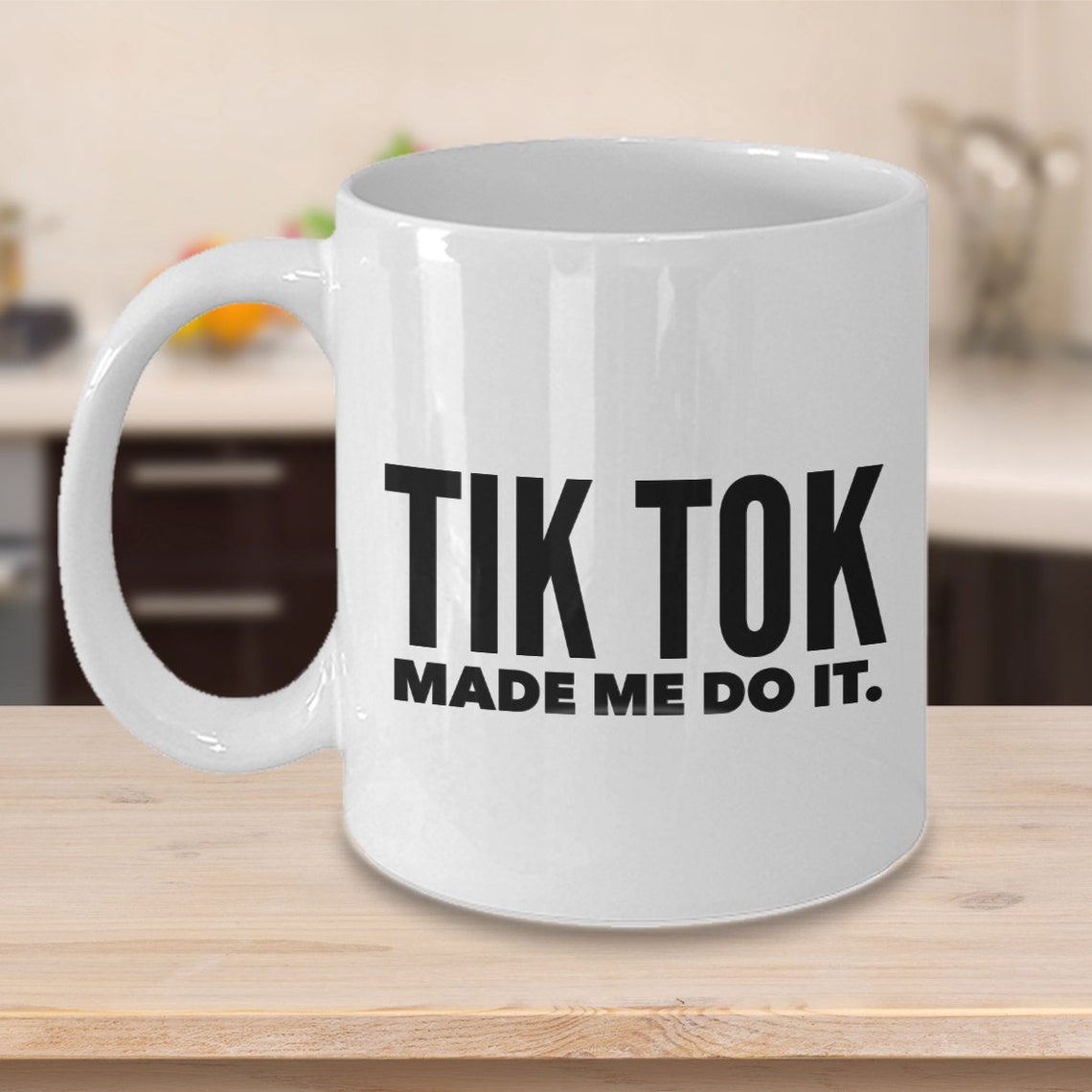 Coffee Mug. Tik Tok Made Me Do It. Tiktok. 11 Oz. 15 Oz. Etsy