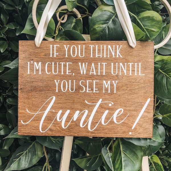 If you think I’m cute wait until you see my Auntie sign | Ring Bearer Sign | Flower Girl Sign