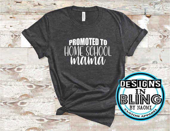 Promoted to Homeschool Mom Quarantine 2020 Social Distancing Homeschool Mom Mom Gift Funny Mothers Day Unisex T-Shirt Sweatshirt Hoodie Gifts for Ladies Women Men Plus Size Against My Will!