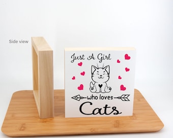 Just A Girl Who Loves Cats, Wood Sign, Box Style, 8"x8", Free Shipping