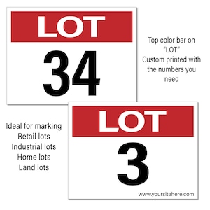 May include: Two white signs with red bars at the top. The top sign says "LOT 34" and the bottom sign says "LOT 3". The signs are ideal for marking retail, industrial, home, and land lots. The text on the signs is black.