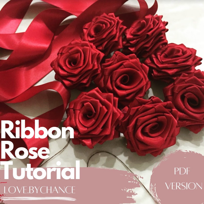 May include: A close-up of a red satin ribbon rose tutorial. The image shows several red ribbon roses, a red satin ribbon, and the text "Ribbon Rose Tutorial - LOVE.BYCHANCE - PDF VERSION".