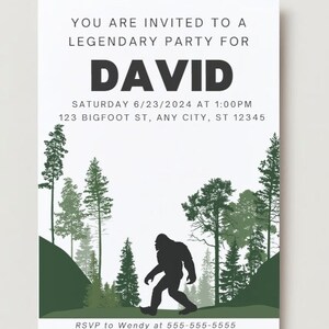 May include: A white invitation with green trees and a silhouette of Bigfoot walking through the forest. The invitation reads "You are invited to a legendary party for David. Saturday 6/23/2024 at 1:00PM. 123 Bigfoot St, Any City, ST 12345. RSVP to Wendy at 555-555-5555."