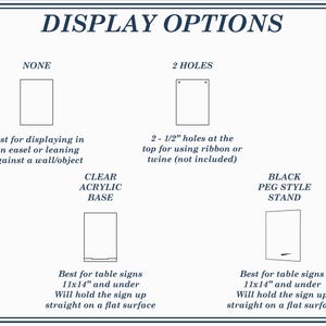 May include: A graphic illustrating display options for signs. Options include none, two holes, a clear acrylic base, and a black peg-style stand. Text describes each option, including size limits of 11x14 inches and under.