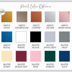 May include: A color chart displaying various print color options. The chart includes squares of different colors, such as gold, champagne, copper, silver, rose gold, royal blue, white, black, dove grey, gray, ivory, burgundy, pink, forest green, and navy.