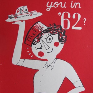 May include: A white cartoon waitress with red cheeks and a red hat that says "Mel's" is holding a tray with a small red car on it. The background is red and the text says "where were you in '62?"
