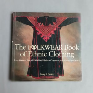 The folkwear book of ethnic clothing , Easy ways to sew and embellish fabulous garments from around the world , Embroideries,Applique,Kimono