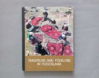 BOEK Tradities & Folklore in Joegoslavië - Kroatië Macedonië Albanië Servië | etnische volkskunst kostuumjuwelen | landelijk dorpsleven boer