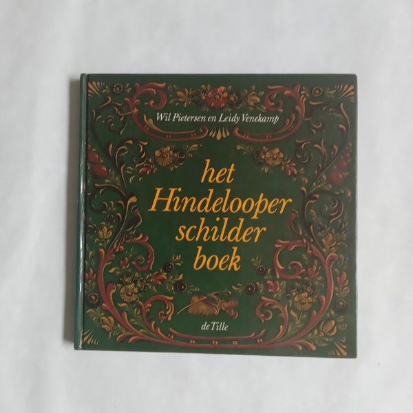 Het Hindeloper Schilder boek / The Hindeloopen Painter s Guide / A Do It Yourself Guide to The Dutch Folk Art Of Hindeloopen