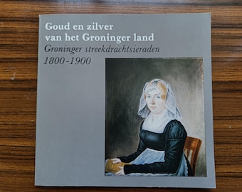 LIBRO/CATALOGO Oro e argento da Groningen, gioielli popolari olandesi, gioielli di costume, oorijzers