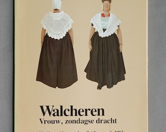 BOOK  Women costume in Walcheren,Dutch textile history, folk jewelry, sewing patterns costume, regional folklore fashion history zeeland