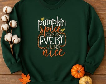 Pumpkin Spice Makes Everything Nice Embroidered Shirt | Fall Aesthetic Tee | Cozy Autumn Shirt | Pumpkin Season | Cute Fall Sweatshirt