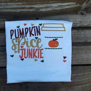 Pumpkin Spice shirt, Pumpkin spice junkie shirt,  basic shirt,  fall t shirt for Woman. Embroidered shirt, pumpkin spice everything