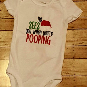 Christmas bodysuit, christmas onesie, He sees you when your pooping,  funny bodysuit, funny baby gift, baby gift, gift for mom, baby gift