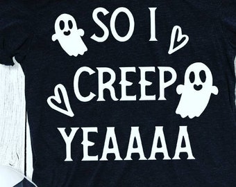 So I creep yea shirt  Funny halloween shirt, halloween shirt, halloween shirt, halloween, ghost shirt, creap halloween shirt, 90s