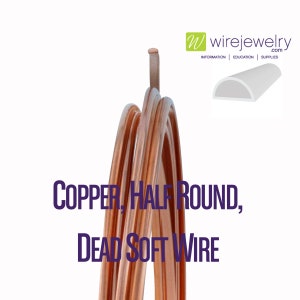 Copper, Half Round, Dead Soft Jewelry Wire, Various Gauges & Lengths