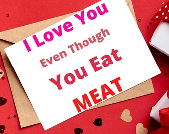 Sarcastic Vegan Card, Card From A Vegetarian, Card From A Vegan, I Love You Even Though You Eat Meat Card, Funny Greeting Card