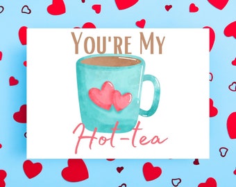 You're My Hot-tea Valentine's Day Card, Funny Tea Birthday Card, Funny Anniversary Card, Tea Lover Gift, Eco Friendly