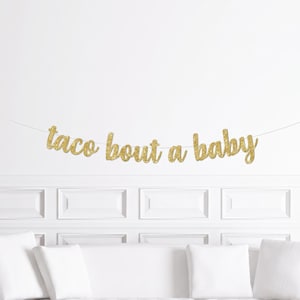 Taco Bout A Baby Cursive Banner / Gold Glitter Script Fiesta Baby Shower Party Sign / Mexican Themed Decorations / Cinco de Mayo Decor
