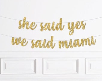 She Said Yes We Said Miami Banner Gold Glitter | Miami Bachelorette Party Banner