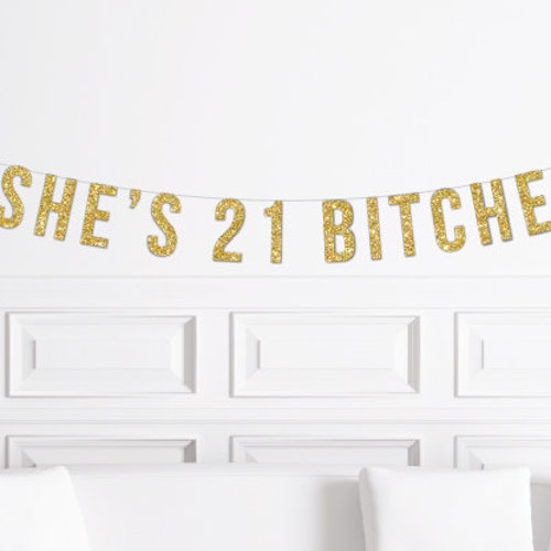 SHE'S 21 BITCHES Golden Bunting Banner Garland Birthday Party Decoration 