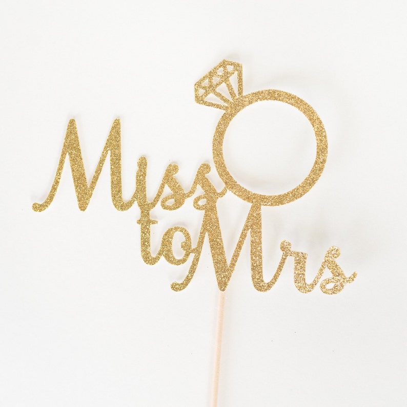 Miss to Mrs Cake Topper, Bridal shower Cake Topper, Gold Glitter, From Miss to Mrs Cake Sign, She said Yes, Bride to Be Decor, Cursive Ring image 1