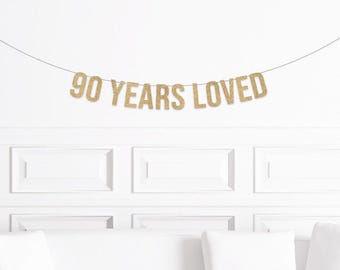 90 Years Loved Banner, 90th Birthday Decorations, Ninetieth Birthday Sign, Decor for a 90 year Olds Birthday Man Woman Party Supplies