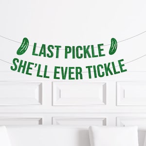 Last Pickle She'll Ever Tickle Banner, Pickle Themed Bachelorette Decor, Pickleball Bach Decorations