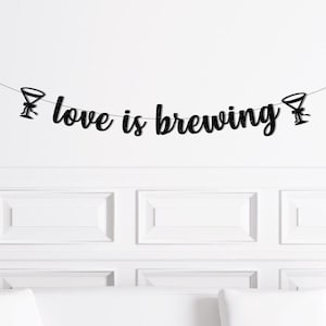 Love Is Brewing Banner, Espresso Martini Bachelorette Theme Decorations, Decor Party Supplies Sign Themed Coffee