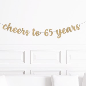 Cheers To 65 Years Banner, 65th Birthday Decorations,  Sixty Fifth Birthday Sign, Decor for a 65 year Olds Birthday Man Woman Party Supplies