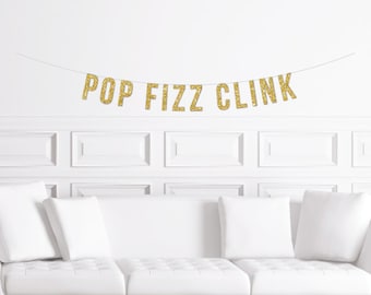 Pop Fizz Clink Banner / Gold Glitter Bridal Shower Banner / New Years Decorations / Wedding Sign / Bachelorette Party / Birthday Decor