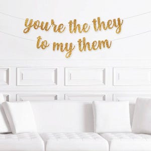 You're The They To My Them Banner, Non Binary Wedding Decorations, They / Them Engagement Party Decor , Non-Binary Wedding Shower