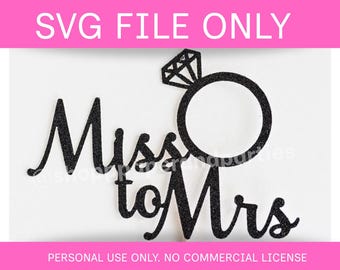 Miss to Mrs Cake Topper Bridal Shower Bachelorette DIGITAL FILE SVG
