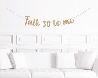 Talk 30 To Me Banner / Gold Glitter Hello 30 Script Sign / 30th Birthday / Wife Thirtieth / Dirty Thirty / Flirty / Hello Thirties