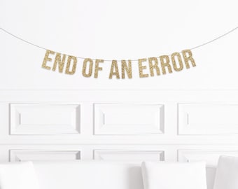 End of an Error Banner, Divorce Party Decorations, Divorced Decorations, Divorced Party Banner