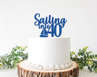 Sailing Into 40 Cake Topper, Boat Theme 40th Birthday Decorations Decor, Oh Ship I'm Forty Party Supplies Man Men