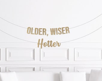 Older, Wiser, Hotter Banner, Funny Birthday Banner Husband, Wife, Humor Birthday Decorations, Decor, Party Supplies