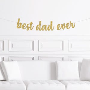 Father's Day Decor Best Dad Ever Banner Sign