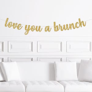 Love You A Brunch Banner for a Brunch Bridal Shower or Birthday Party Decor Decorations