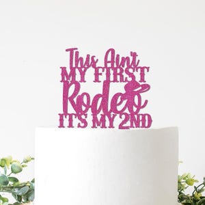 This Ain&#39;t My First Rodeo Cake Topper, Cowgirl 2nd Birthday Decorations, Cowboy Party Decor, It&#39;s My Second Sign, Girl