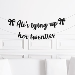 Coquette 30th Birthday Banner, Custom Name is Tying up her Twenties Bow Party Decorations, Ribbon Party Decor Bow Theme Thirty