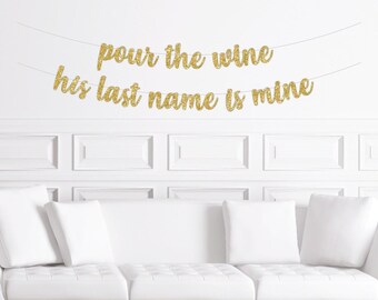 Winery Bachelorette Bridal Shower Decor, Pour The Wine His Last Name is Mine Cursive Banner