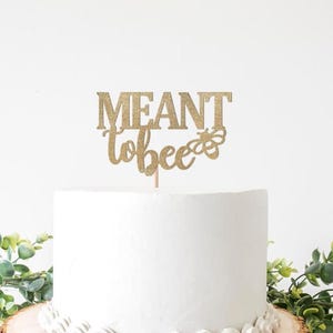Meant To Bee Cake Topper, Bee Themed Bridal Shower, Bumblebee Engagement Party Decorations, Honey Bee Decor Supplies Sign, Rehearsal Dinner
