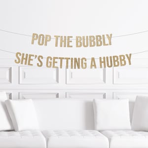 Pop The Bubbly, She&#39;s Getting a Hubby Banner / Gold Glitter Bridal Shower Sign / Champagne Decor / Wedding Shower Decorations / Bachelorette