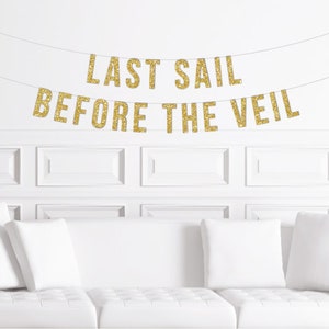 Last Sail Before The Veil Banner / Sailor Bachelorette Sign / Nauti Bachelorette Decoration / Nautical Bachelorette Decorations