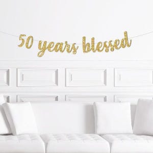 50 Years Blessed Cursive Banner Fiftieth Anniversary Decor Decorations 50th Fifty Gold Glitter Sign Celebrating Birthday Party Fabulous