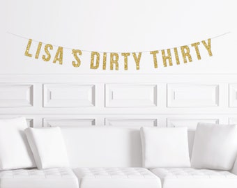 Personalized 30th Birthday Decor for a Woman, Custom Dirty Thirty 30th Birthday Party Banner