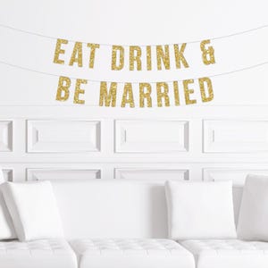 Eat Drink and Be Married Banner, Bridal Shower Sign, Wedding Shower Decorations, Decor Gold Glitter