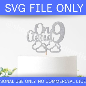 May include: A silver glitter cake topper that reads "On Cloud 9" with cloud and number 9 designs. The text "SVG FILE ONLY" is above the topper, and "PERSONAL USE ONLY. NO COMMERCIAL LICENSE" is below.